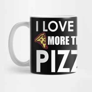 I Love You More Than Pizza Food Humor Funny Pizza Lover Gift Mug